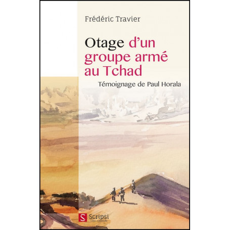 Otage d’un groupe armé au Tchad - Frédéric Travier