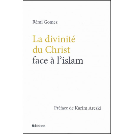 La divinité du Christ face à l'islam - Rémi Gomez