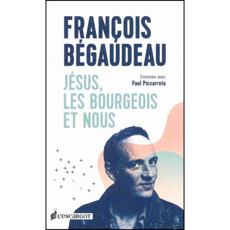 Jésus, les bourgeois et nous - François Bégaudeau