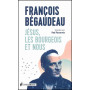 Jésus, les bourgeois et nous - François Bégaudeau