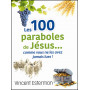 Les 100 paraboles de Jésus - Vincent Esterman