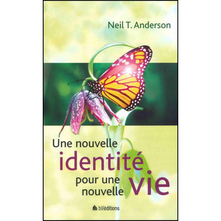 Une nouvelle identité pour une nouvelle vie - Neil T. Anderson