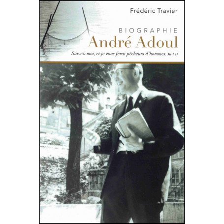 Biographie André Adoul - Frédéric Travier