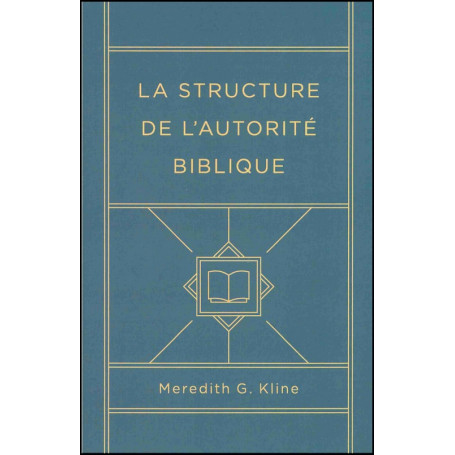La structure de l’autorité biblique - Meredith G. Kline