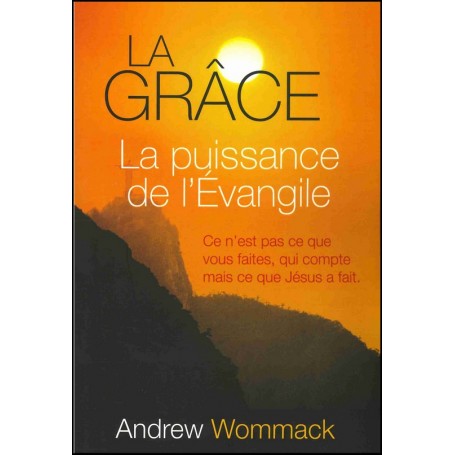 La grâce la puissance de l’Evangile - Andrew Wommack