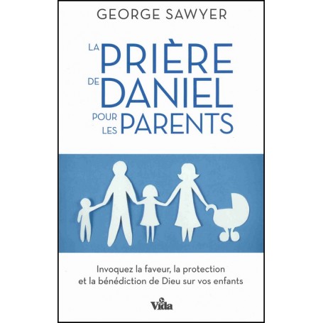 Prière de Daniel pour les parents - George Sawyer