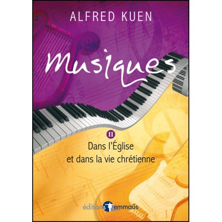 Musiques - volume 2 - Dans l’Église et dans la vie chrétienne - Alfred Kuen