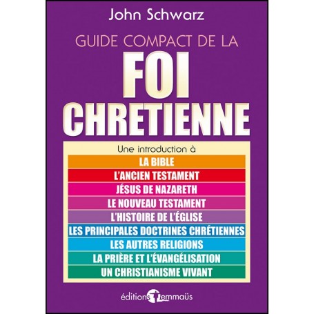 Guide compact de la foi chrétienne - John Schwarz