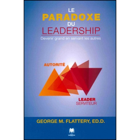 Le paradoxe du leadership - George M. Flattery