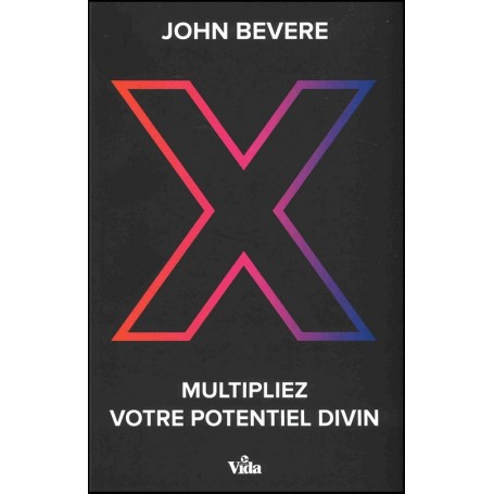 Multipliez votre potentiel divin - John Bevere