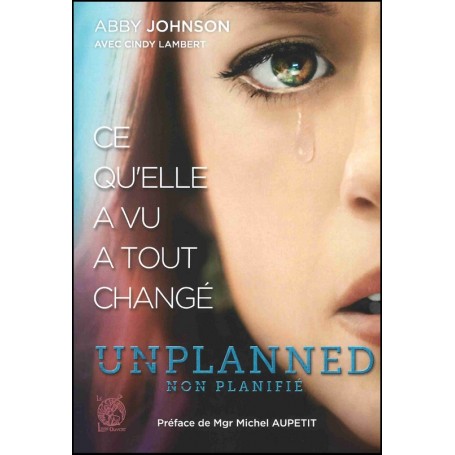 Unplanned - Non planifié - Abby Johnson