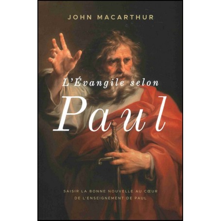 L'Evangile selon Paul - John MacArthur