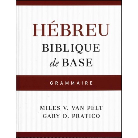 Hébreu biblique de base - Grammaire - Miles V. Van Pelt
