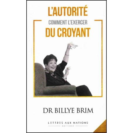 L’autorité du croyant comment l'exercer - Dr Billye Brim
