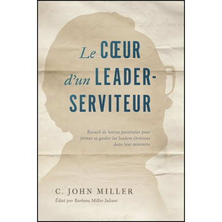 Le coeur d'un leader-serviteur - John Miller