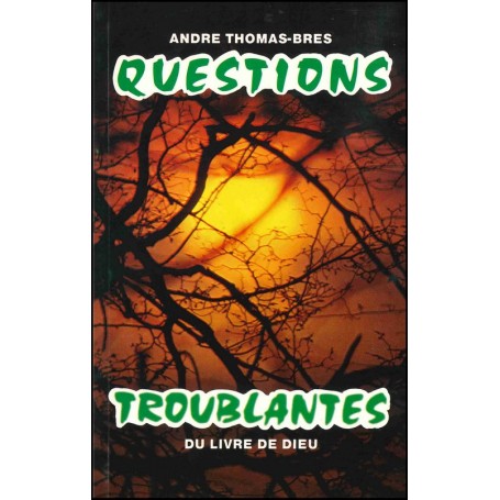 Questions troublantes du livre de Dieu - André Thomas-Bres