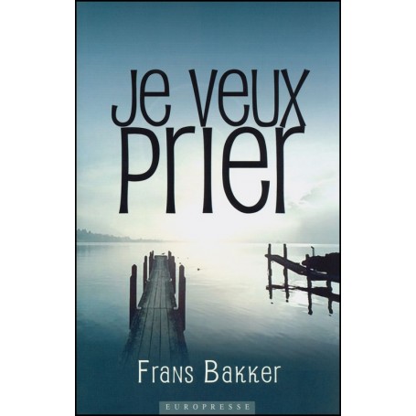 Je veux prier - Frans Bakker