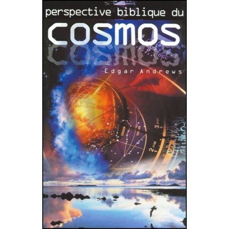 Perspective biblique du cosmos - Edgar Andrews