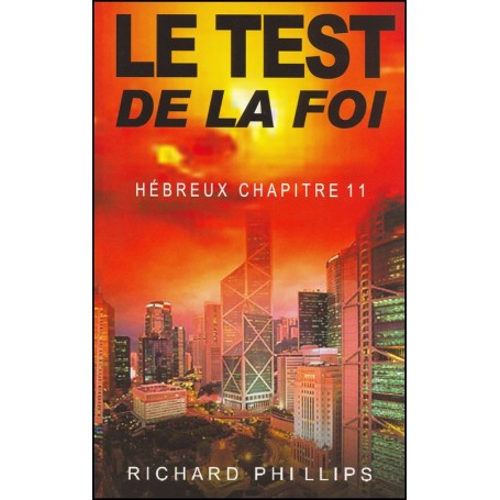 Le test de la foi - Richard Phillips