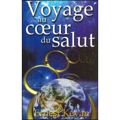 Voyage au coeur du salut - Ernest Kevan