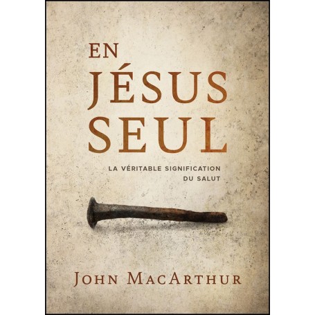 En Jésus seul - John MacArthur