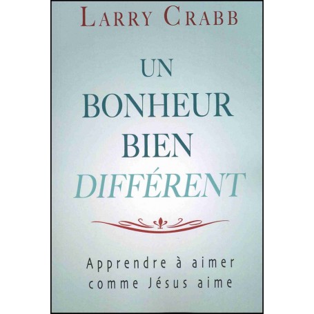 Un bonheur bien différent - Larry Crabb