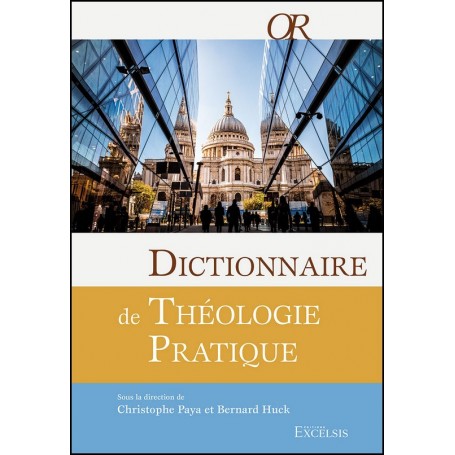 Dictionnaire de théologie pratique 2e édition révisée et augmentée - Christophe Paya