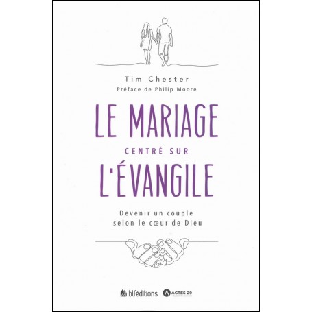 Le mariage centré sur l'Evangile - Tim Chester