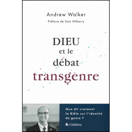 Dieu et le débat transgenre - Andrew Walker