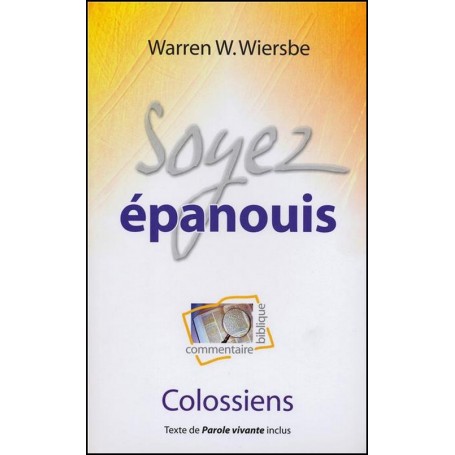 Soyez épanouis - Colossiens - Warren W. Wiersbe