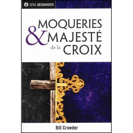 Moqueries et majesté de la Croix - Brochure NPQ Série découverte