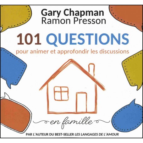 101 questions pour animer et approfondir les discussions en famille - Gary Chapman