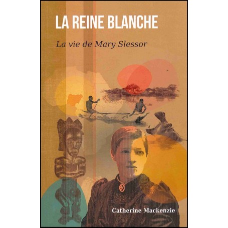 La reine blanche - La vie de Mary Slessor - Catherine Mackenzie