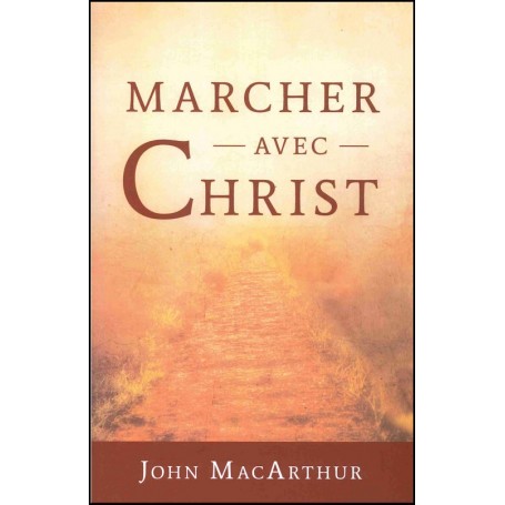 Marcher avec Christ - John MacArthur