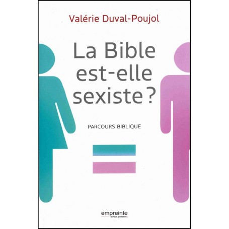 La Bible est-elle sexiste - Valérie Duval-Poujol