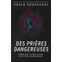 Des prières dangereuses - Craig Groeschel