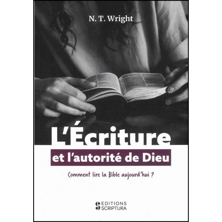 L'Ecriture et l'autorité de Dieu - Nicholas Thomas Wright