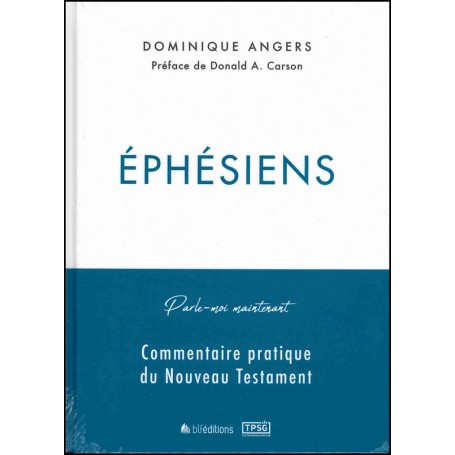 Ephésiens - Commentaire pratique du Nouveau Testament - Dominique Angers