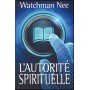 L'autorité spirituelle - Watchman Nee