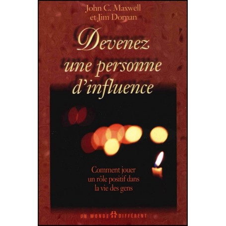 Devenez une personne d'influence - John C. Maxwell