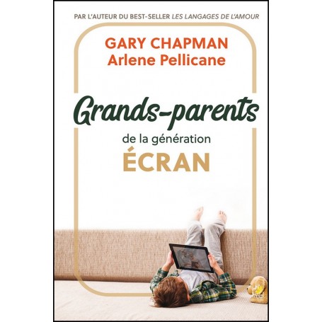 Grands-parents de la génération écran - Gary Chapman