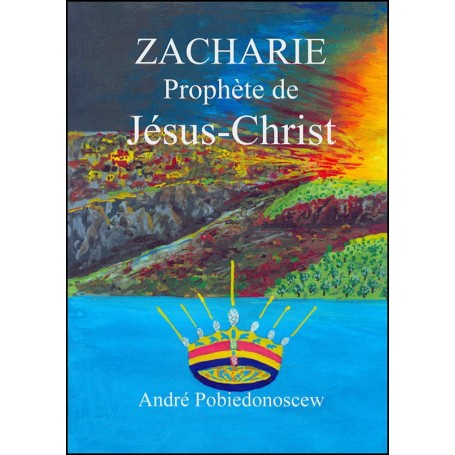 Zacharie Prophète de Jésus-Christ - André Pobiedonoscew