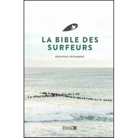 La Bible des surfeurs - Nouveau testament et témoignages - Parole de Vie