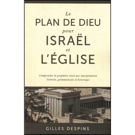 Le plan de Dieu pour Israël et l’Église - Gilles Despins