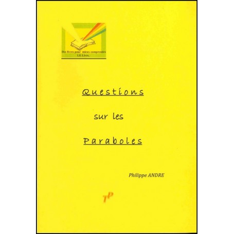 Questions sur les Paraboles - Philippe André