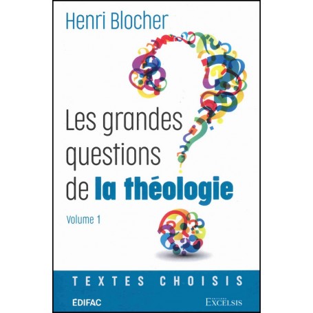 Les grandes questions de la théologie volume 1 - Henri Blocher