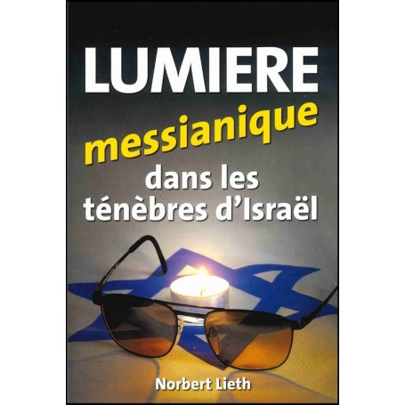 Lumière messianique dans les ténèbres d'Israël - Norbert Lieth