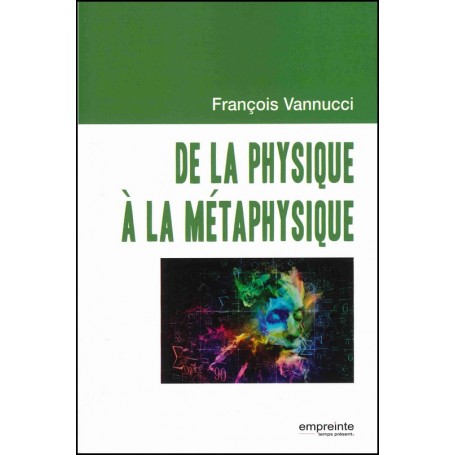 De la physique à la métaphysique - François Vannucci