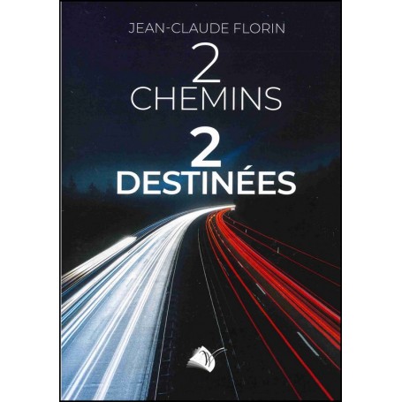 2 chemins 2 destinées - Jean-Claude Florin