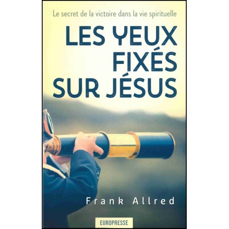 Les yeux fixés sur Jésus - Frank Allred